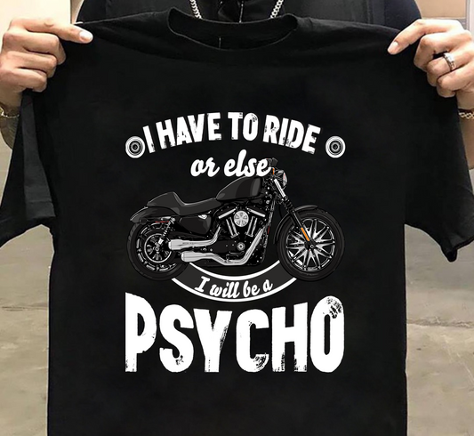 I Have To Ride Unisex T-Shirt