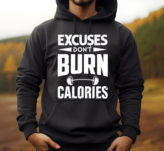 Excuses Don't Burn Calories Hooded Sweatshirt
