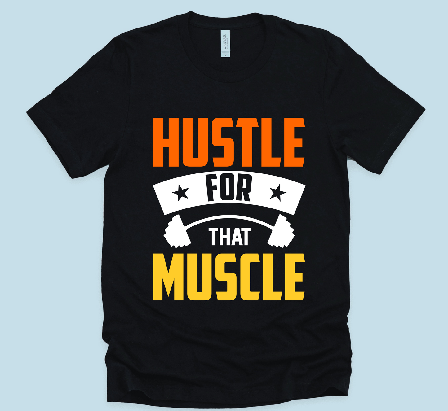 Hustle For That Muscle Unisex T-Shirt