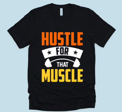 Hustle For That Muscle Unisex T-Shirt