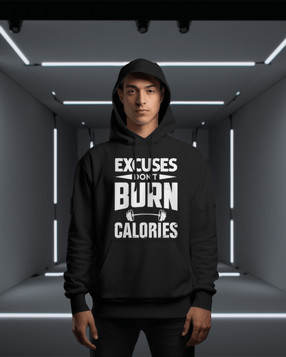 Excuses Don't Burn Calories Hooded Sweatshirt