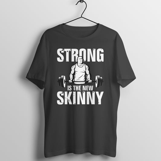 Strong Is The New Skinny Unisex T-Shirt