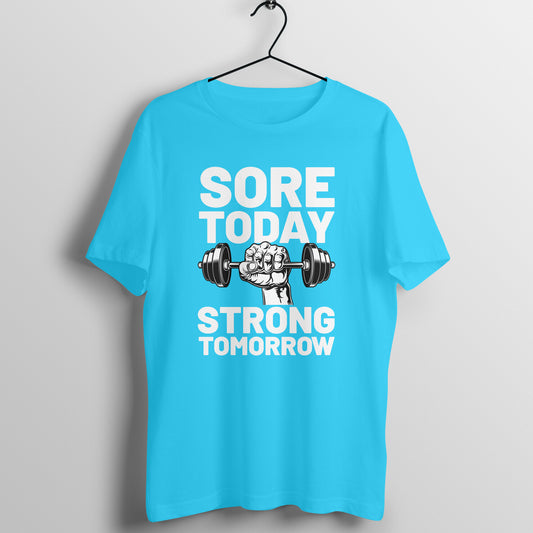 Sore Today Strong Tomorrow Unisex T-Shirt